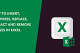 Insert, Compress, Replace, Extract, and Remove Images in Excel with Python
