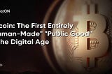 Bitcoin: The First Entirely “Human-Made” “Public Good” in the Digital Age