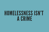 Punishing Homelessness Will Never Solve Homelessness