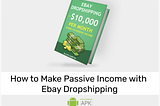 How to Make Passive Income with Ebay Dropshipping