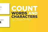 How to Count Words and Characters in JavaScript
