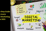 Step By Step Guide To Learn Digital Marketing In 2021