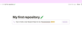 A minimalistic web page with the title “My first repository” and a playful input box saying “Hey AI, Build a User Research Repo for me. Pleaseeeee.” The interface appears simple with a single “Generate” button.