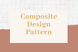 Composite Design Pattern