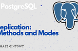 PostgreSQL Replication: Comparing Methods and Modes