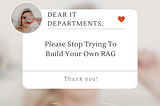 Dear IT Departments, Please Stop Trying To Build Your Own RAG