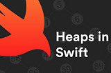 Let’s Learn About Heaps in Swift