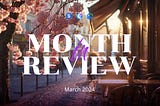 Month in Review: March 2024