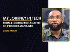 My Journey in Tech: From E-commerce Analyst to Product Manager.