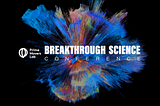 Breakthrough Science Conference Takeaways