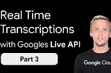 Google Multimodal Live API Audio Transcription