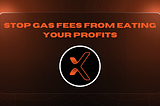 Stop Gas Fees From Eating Your Profits — FolioX Offers a Solution