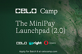 Build for MiniPay: Applications for Celo Camp Batch 9 Are Now Open!