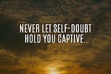 Self-Doubt.