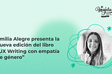Emilia Alegre presenta la nueva edición del libro “UX Writing con empatía de género”