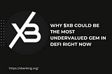 Why $XB is the Most Undervalued Token: A Deep Dive