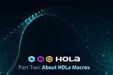 An overview of HOLa and its macros