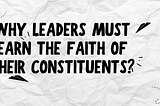 Why Leaders Must Earn The FAITH Of Their Constituents?