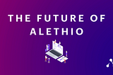 The Future of Alethio