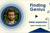 Finding Genius: Delian Asparouhov, Varda