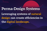 An introduction to Permaculture Design Systems for a Digital Landscape