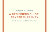 A Beginners Guide: Cryptocurrency