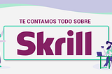 ¿Qué es Skrill? y ¿Cuáles son sus principales ventajas?