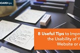 8 Useful Tips to Improve the Usability of Your Website or App