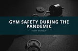 Gym Safety During the Pandemic