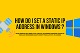 How do I set a static IP address in Windows?