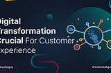 Media Intelligence: Digital Transformation Crucial For Customer Experience