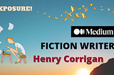 Exposure Introduces Medium Fiction Writer: Henry Corrigan