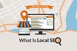 What is Local SEO