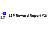 LSP Reward Report —April 2023