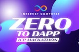 Zero to Dapp Internet Computer Hackathon Powered by Encode — Prizewinners & Summary