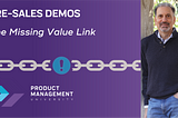 Presales Demos: The Missing Value Link That Connects Tactical & Strategic