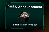 RHEA Update: Sunsetting BRRR Staking