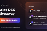 Atlas DEX $500 Giveaway | Swap and get rewarded!