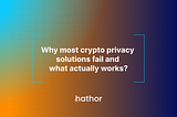 Why most crypto privacy solutions fail and what actually works?