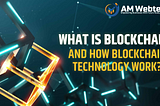 What is Blockchain & How Blockchain Technology Works