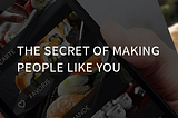 The secret of making people like you