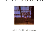 Et undervurderet mesterværk: All Fall Down af The Sound