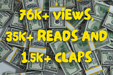 76k+ Views, 35k+ Reads, 1.5k+ Claps and | How Much Did I Make?