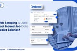 How Web Scraping is Used to Extract Indeed Job Data and Predict Salaries?