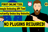Free Online SEO Tool For Google Indexing API — No Coding Required!