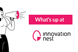 What’s up at Innovation Nest