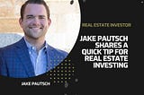 Jake Pautsch Shares a Quick Tip for Real Estate Investing