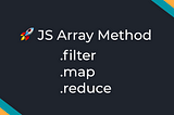 [JS] บันทึกกันลืม— Map, Filter, Reduce