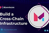 Mannheim | On The Way To Enabling Cross-Chain Interoperability