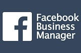 Learn everything you need to know about Facebook business manager